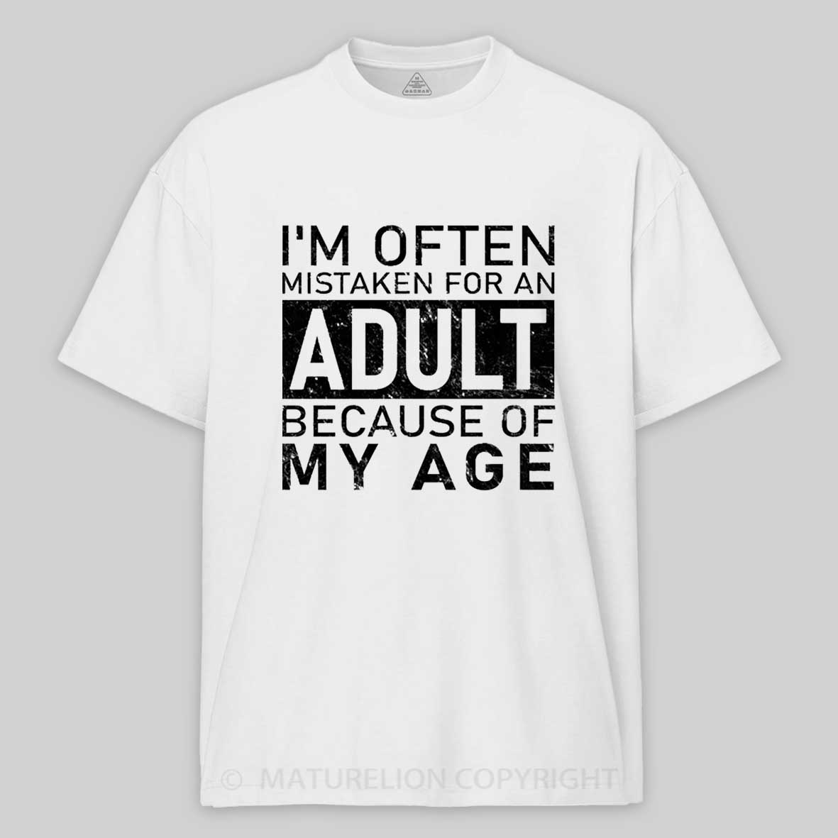 Maturelion I'm Often Mistaken For An Adult Funny T-shirt 