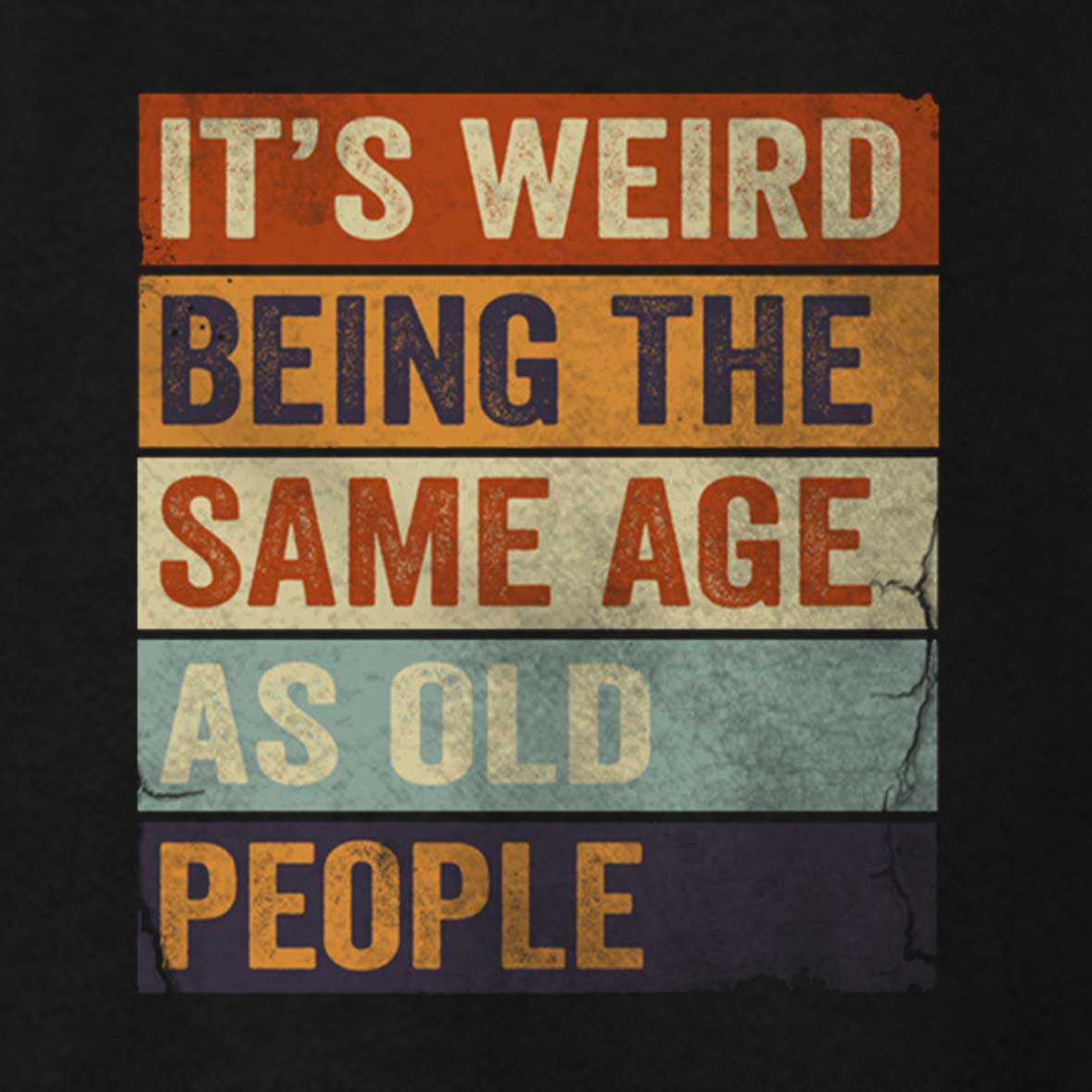 Maturelion It's Weird Being The same Age As Old People Cotton T-shirt