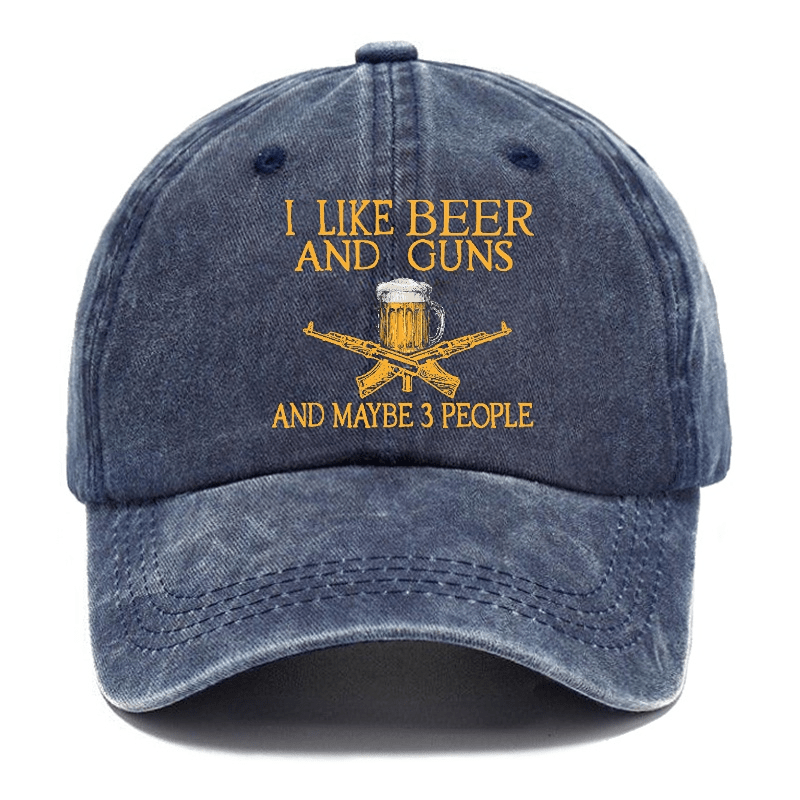 I Like Beer And Guns And Maybe 3 People Funny Custom Cap (Free Customization)-Maturelion
