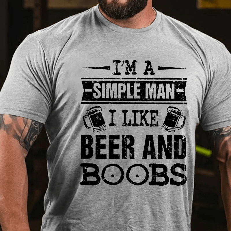 I'm A Simple Man I Like Beer And Boobs Cotton T-shirt-Maturelion