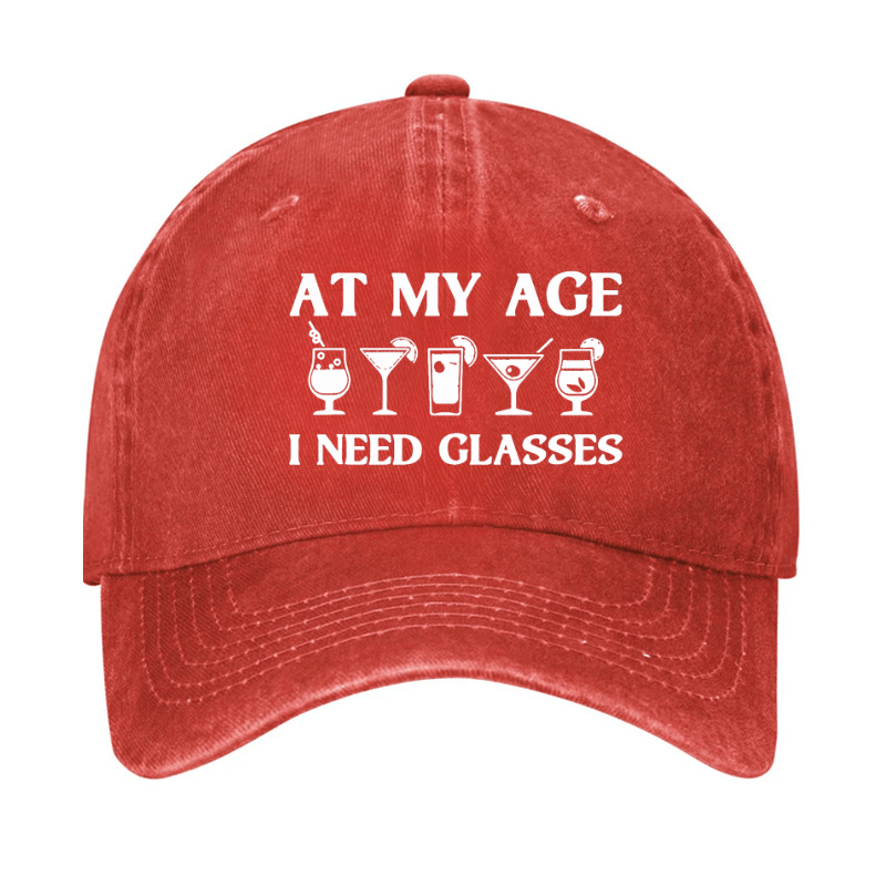 At My Age I Need Glasses Gift Cool Cocktail Glass Joke Cap-Maturelion