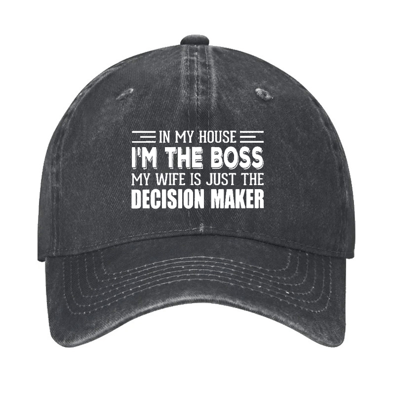 In My House I'm The Boss My Wife Is Just The Decision Maker Cap-Maturelion