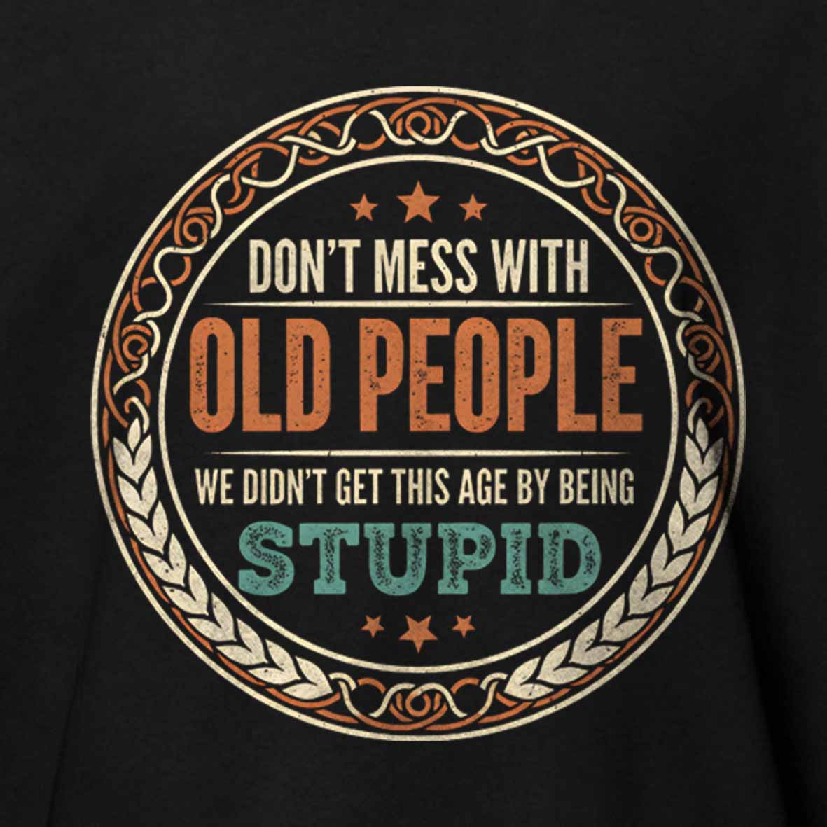 Maturelion Don't Mess With Old People Cotton T-shirt