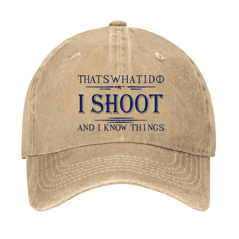 That's What I Do I Shoot And I Know Things Cap-Maturelion