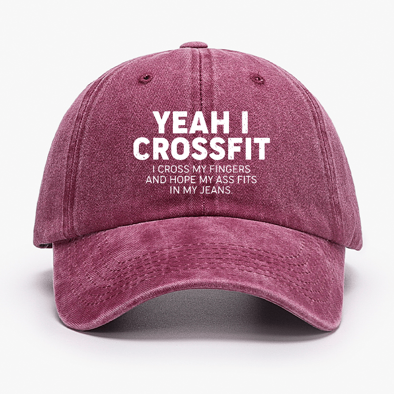 Yeah I Crossfit I Cross My Fingers And Hope My Ass Fits In My Jeans Funny Joking Cap-Maturelion