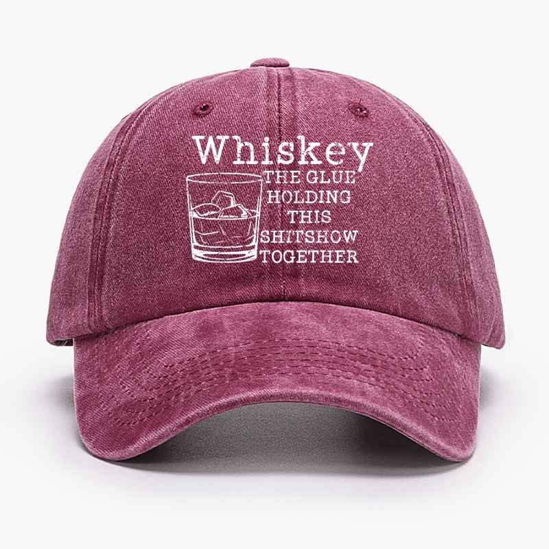 Whiskey The Glue Holding This Shitshow Together Funny Drinks Cap-Maturelion