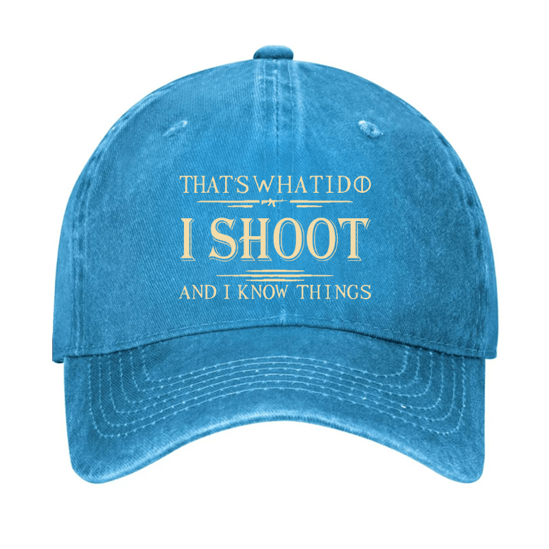 That's What I Do I Shoot And I Know Things Cap-Maturelion