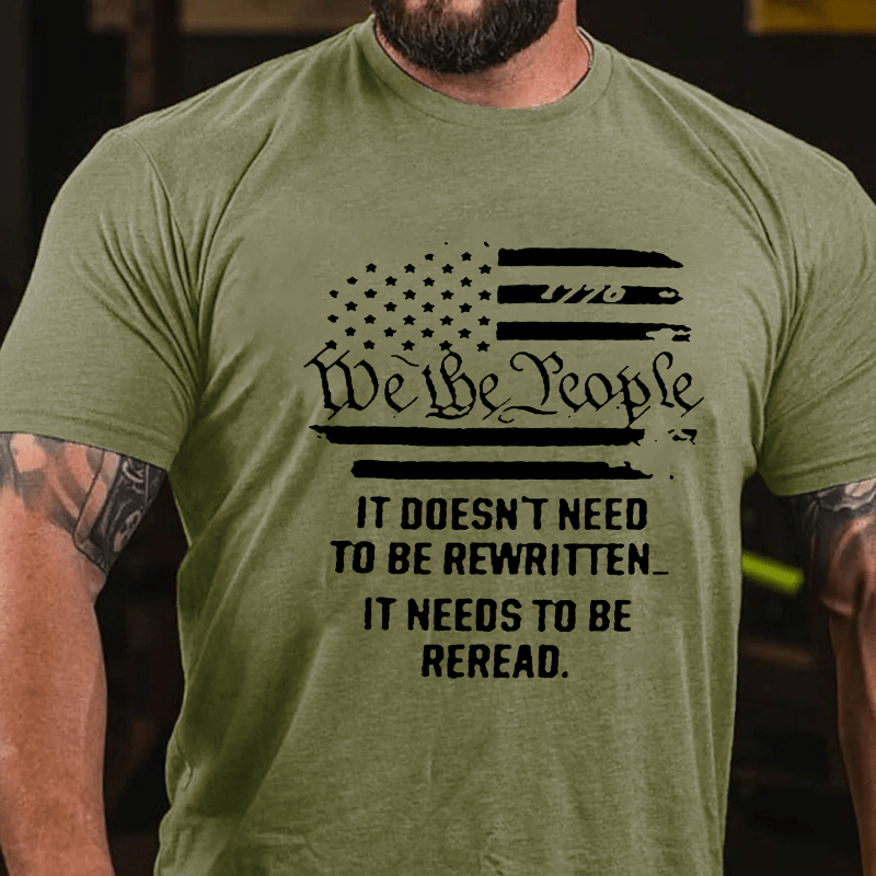We The People It Doesn't Need To Be Rewritten It Needs To Be Reread Cotton T-shirt-Maturelion
