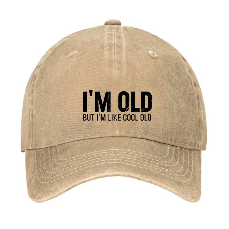 I'm Old But I'm Like Cool Old Baseball Cap-Maturelion