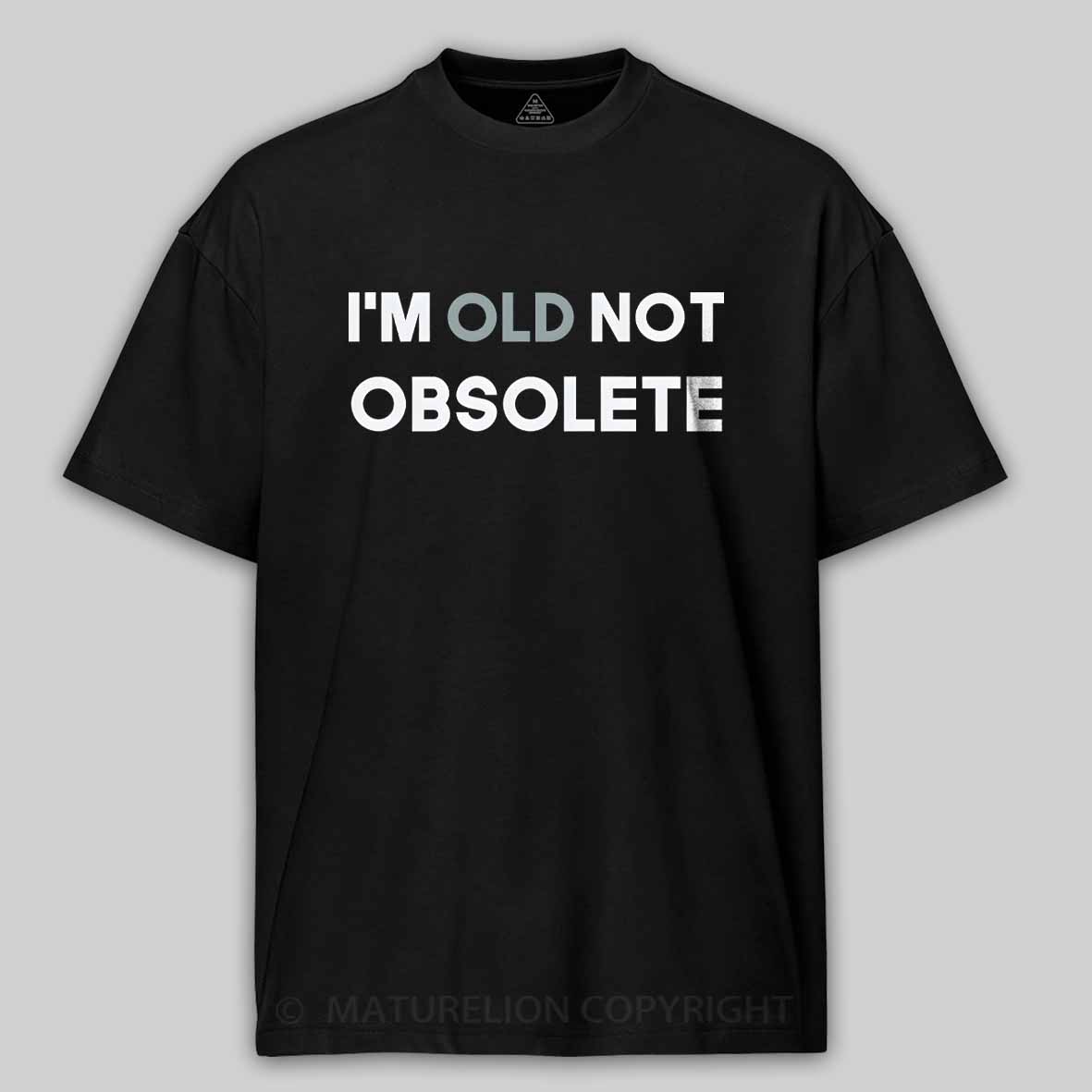 Maturelion I'm old not obsolete Cotton T-shirt