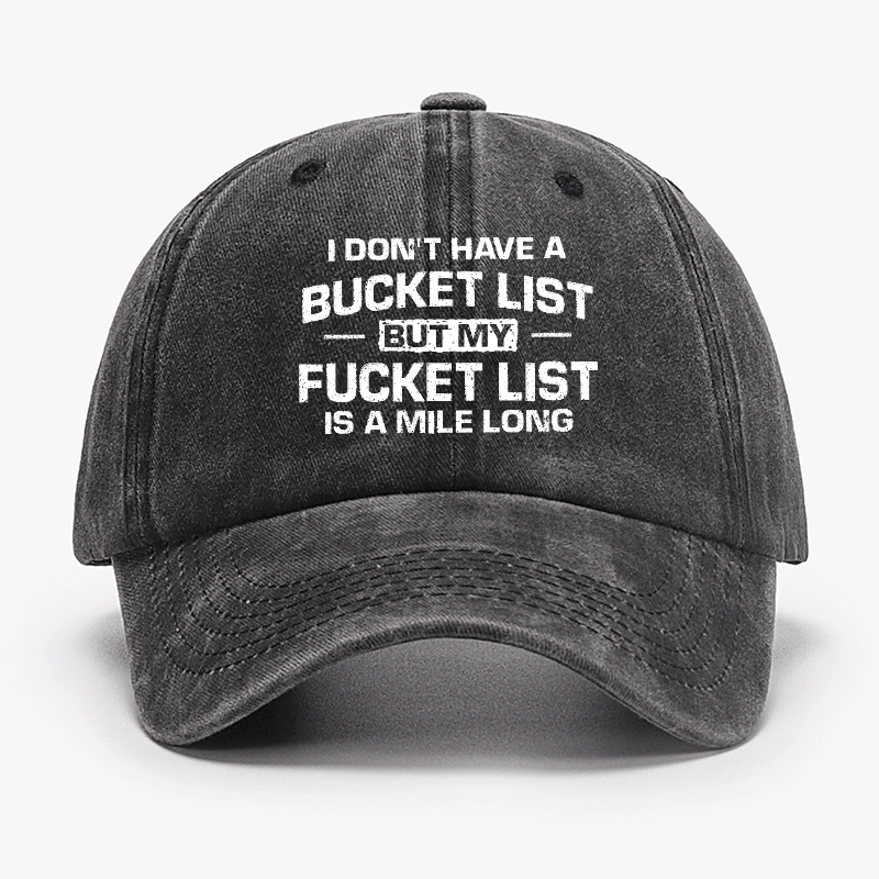 I Don't Have A Bucket List But My Fucket List Is A Mile Long Sarcastic Cap-Maturelion
