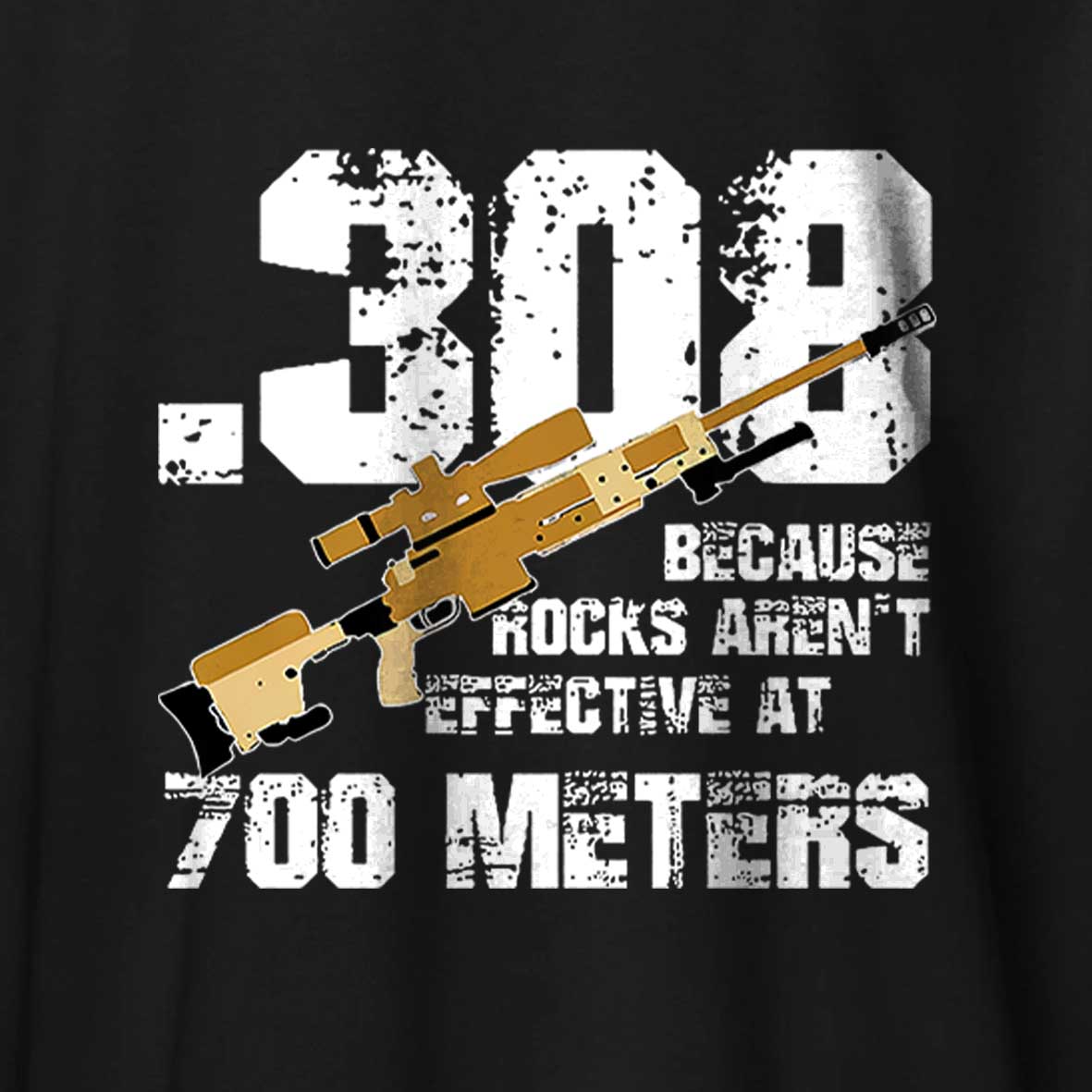 .308 Because Rocks Aren't Effective At 700 Meters Cotton T-shirt 