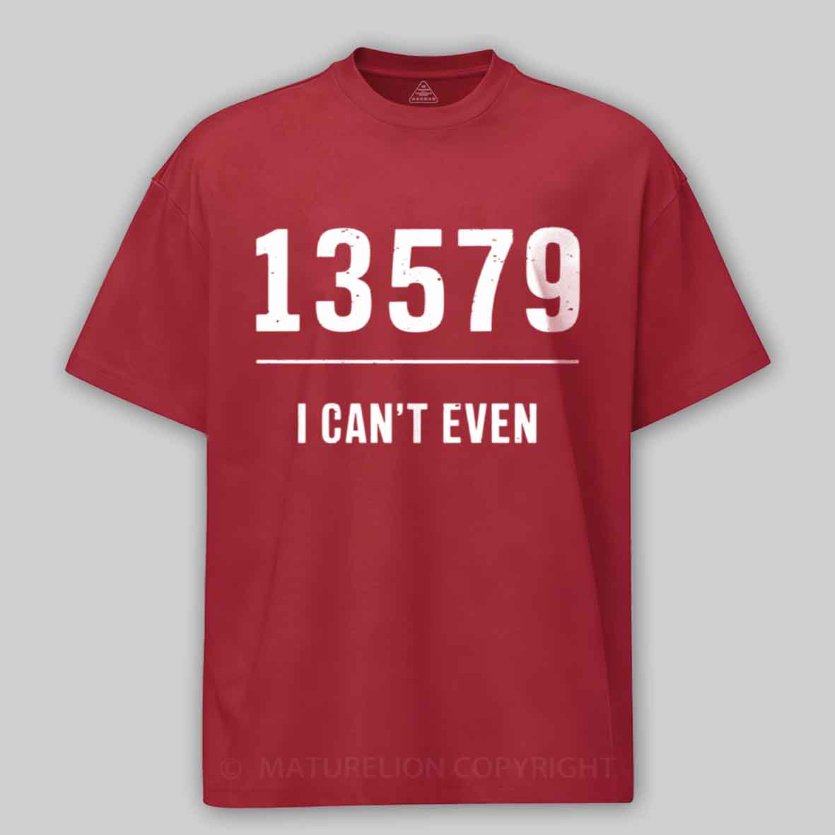 Maturelion I can't even, Dad Joke Pun T shirt Cotton T-shirt