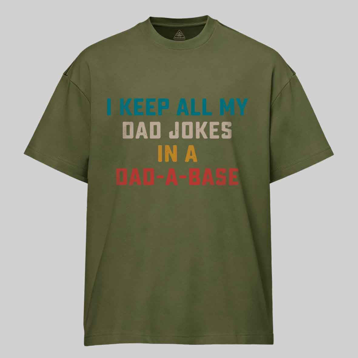 Maturelion I Keep All My Dad Jokes In A Dad-a-base Cotton T-shirt
