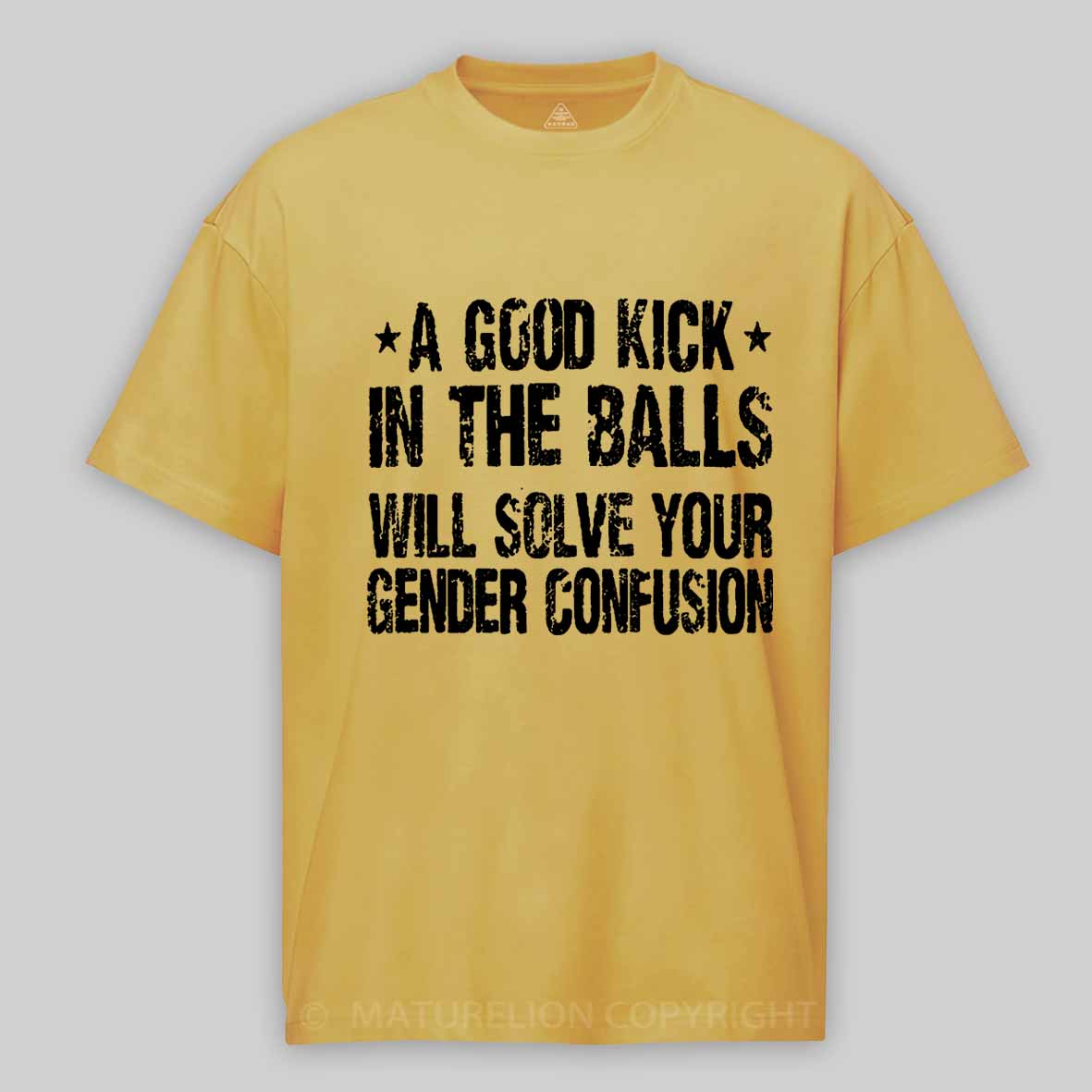 Maturelion A Good Kick In The Balls Will Solve Your Gender Confusion Unisex Cotton T-shirt -Maturelion