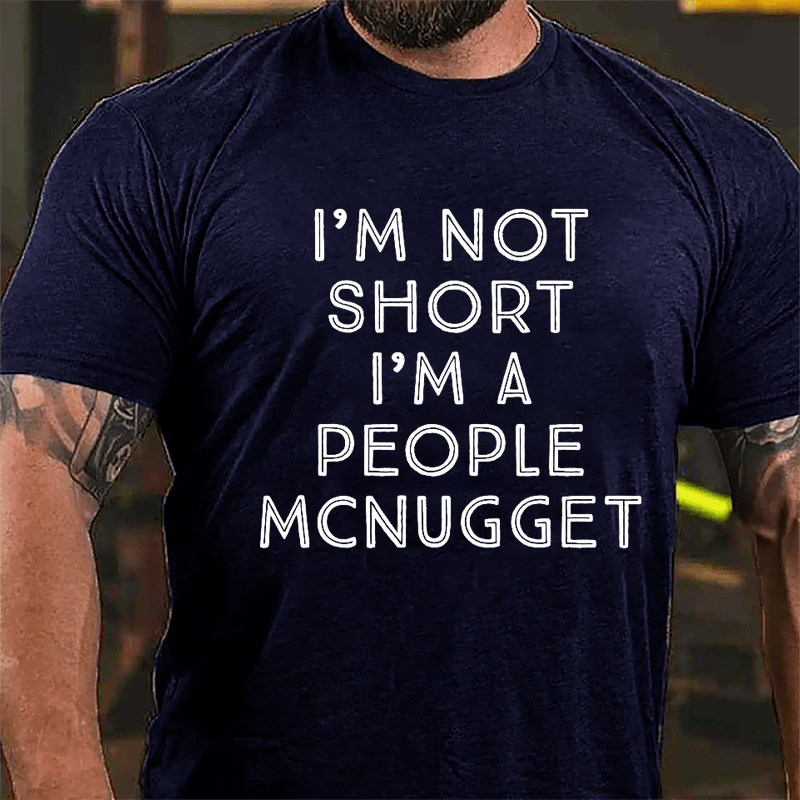 I'm Not Short I'm A People McNugget Cotton T-shirt-Maturelion