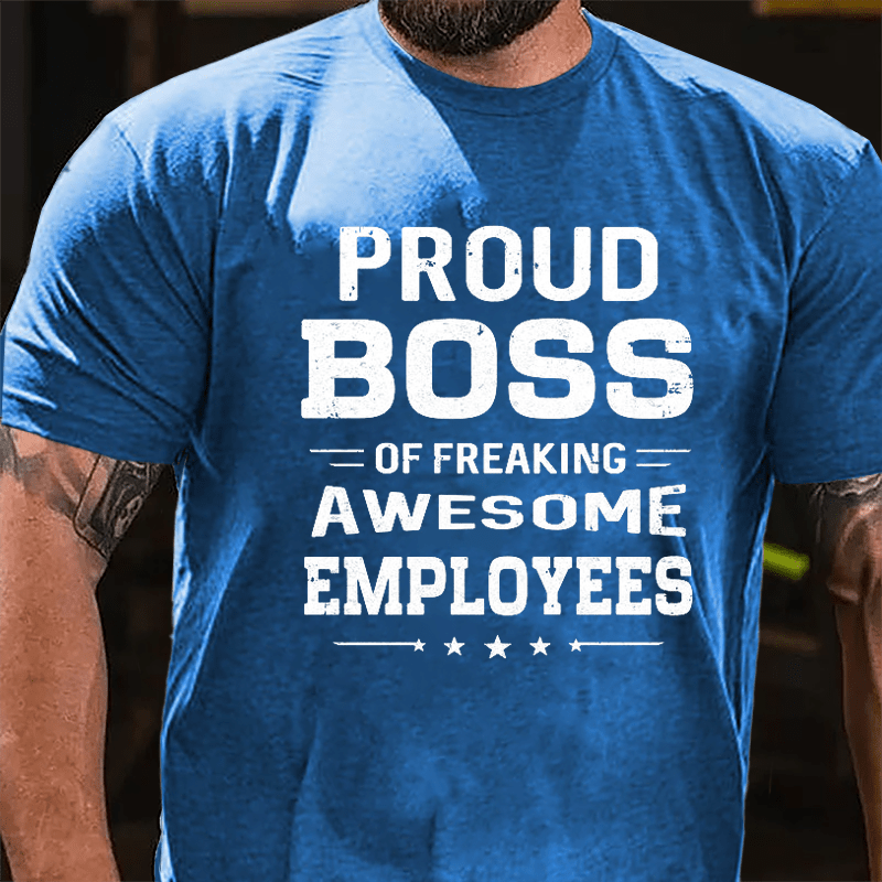 Proud Boss Of Freaking Awesome Employees Cotton T-shirt-Maturelion