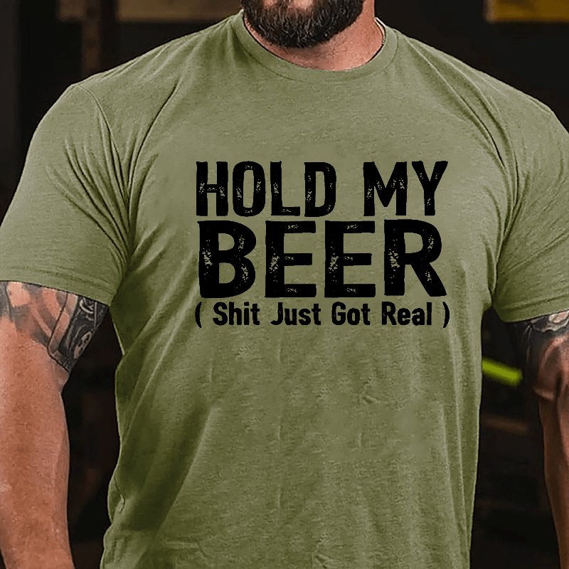 Hold My Beer (Shit Just Got Real) Cotton T-shirt-Maturelion
