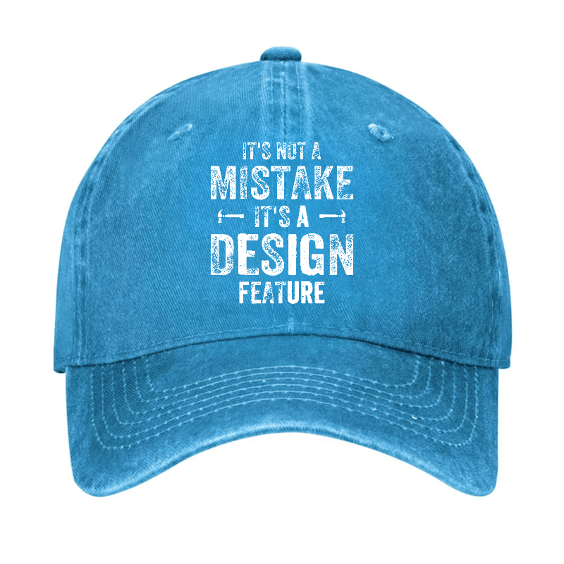 It's Not A Mistake It's A Design Feature Funny Sarcastic Cap-Maturelion