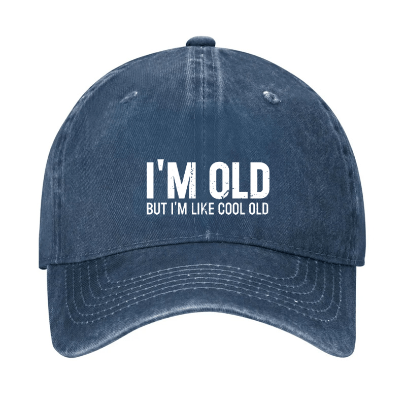 I'm Old But I'm Like Cool Old Baseball Cap-Maturelion