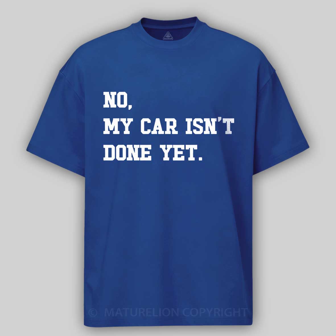 Maturelion no-my-car-isnt-done-yet Cotton T-shirt