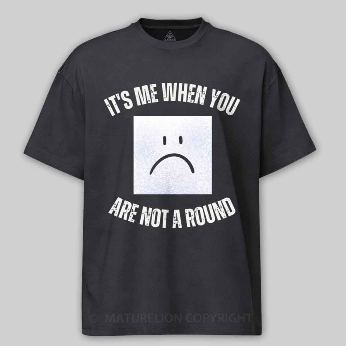 Maturelion I'm a Square When You Are Not A round Cotton T-shirt