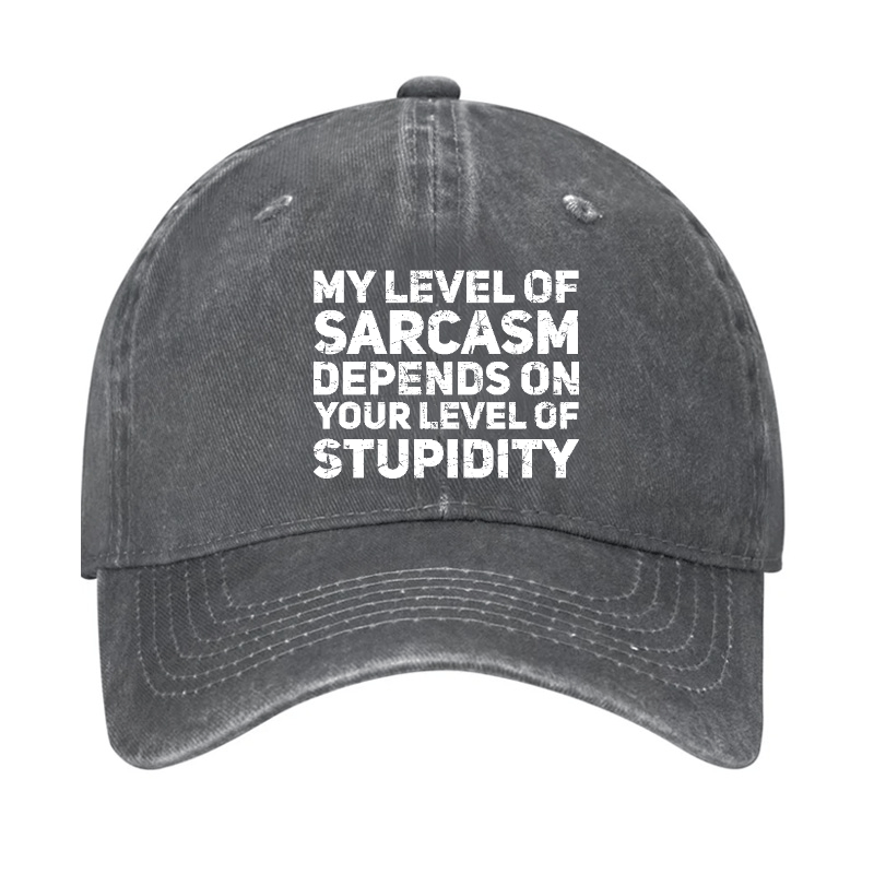 My Level Of Sarcasm Depends On Your Level Of Stupidity Cap-Maturelion