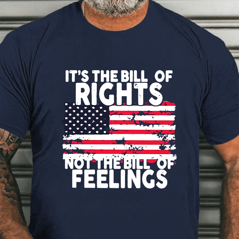 It's The Bill Of Rights Not The Bill Of Feelings Cotton T-shirt-Maturelion