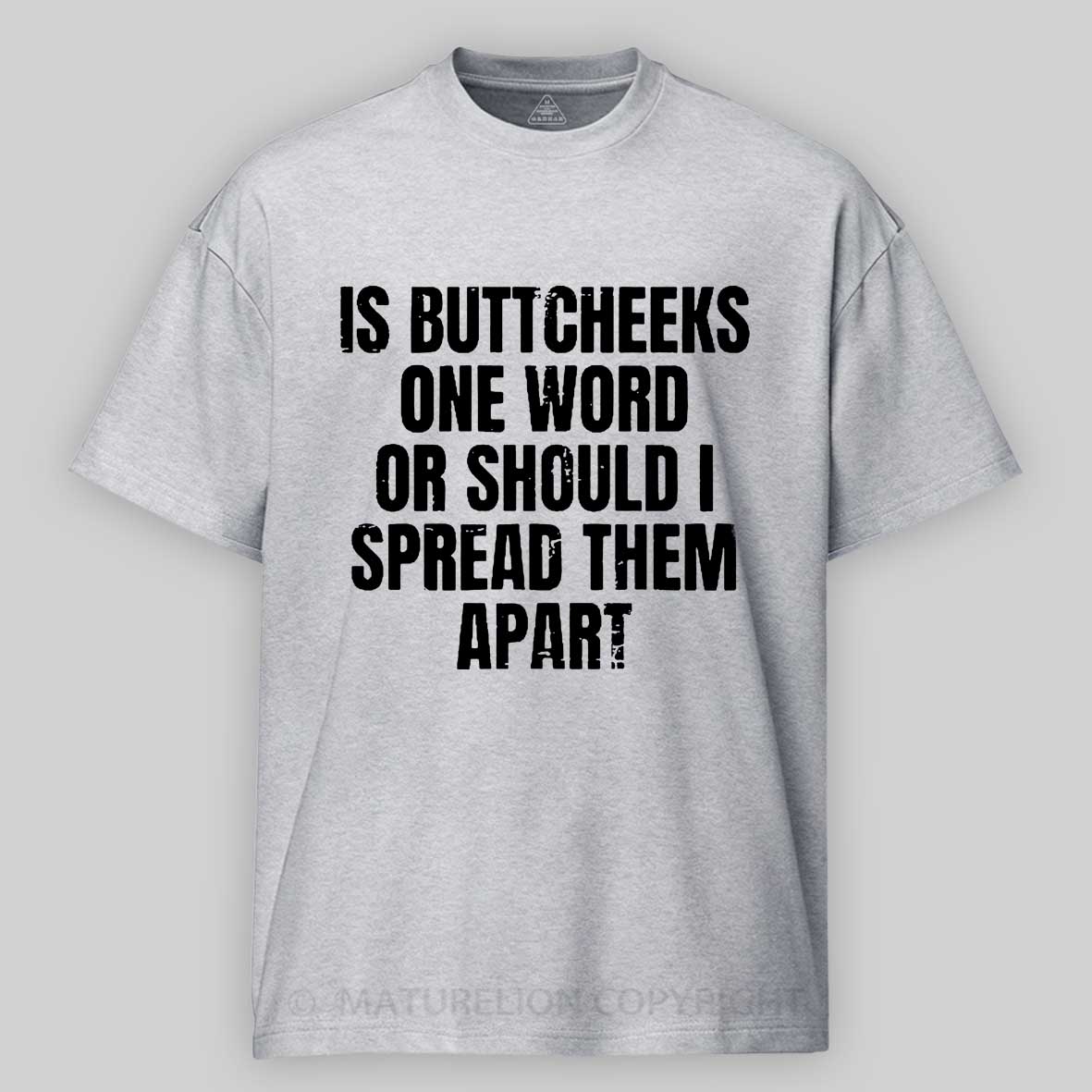 Maturelion Men's T-Shirt Is Buttcheeks One Word Or Should I Spread Them Apart Cotton T-Shirt
