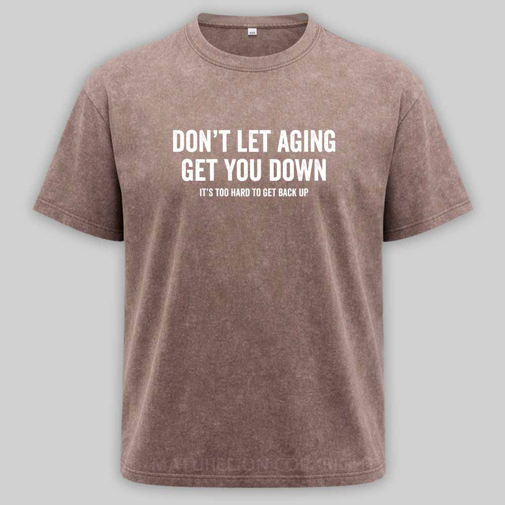 Maturelion Don't let aging get you down Washed T-shirt