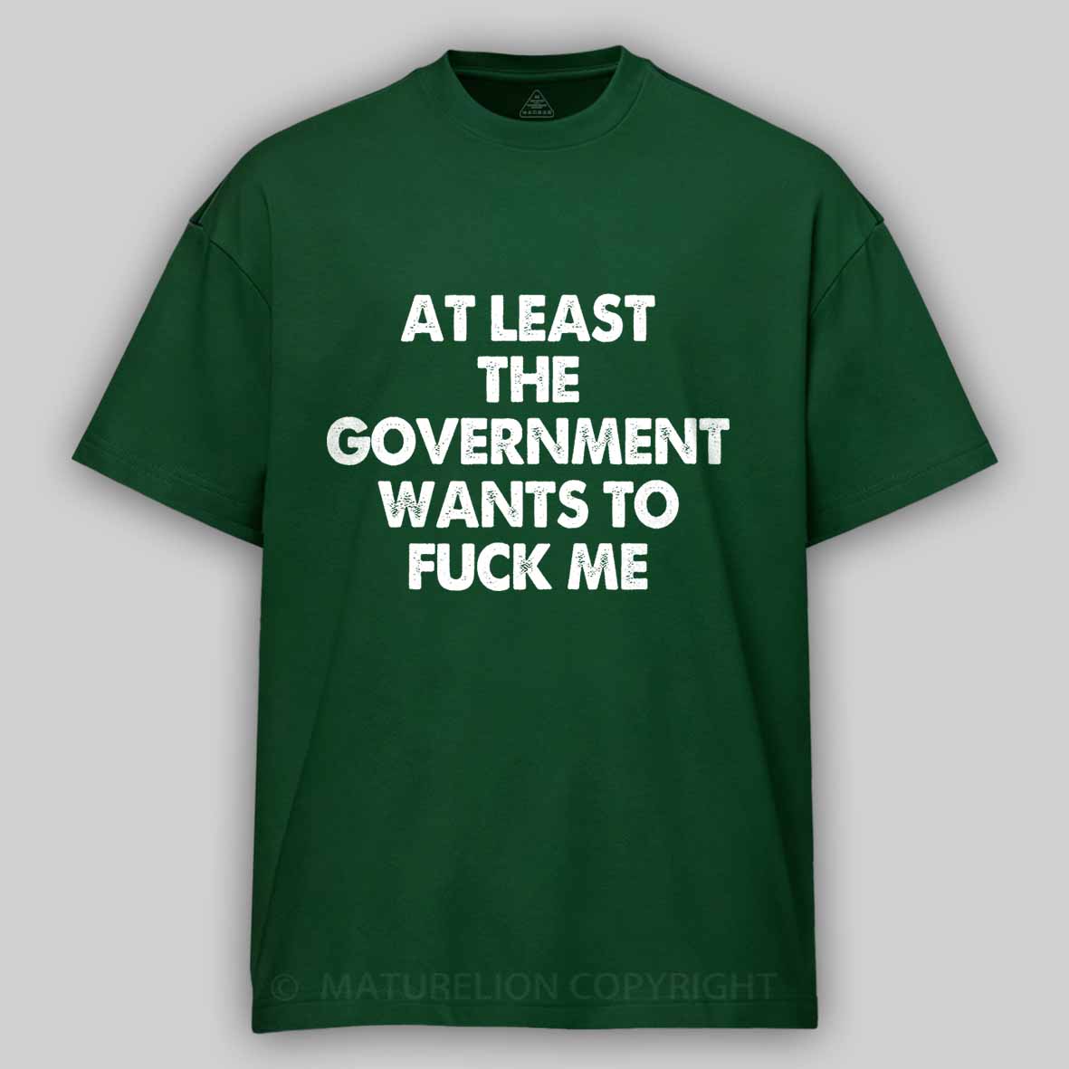 Maturelion Men's T-shirt at least the government wants to fuck me Cotton T-shirt