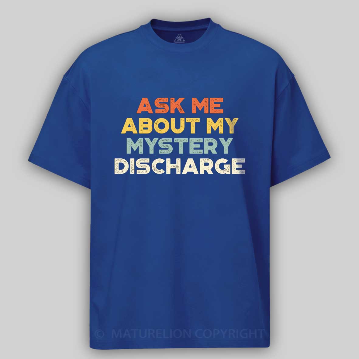 Maturelion Funny Offensive Ask Me About My Mystery Discharge Cotton T-shirt