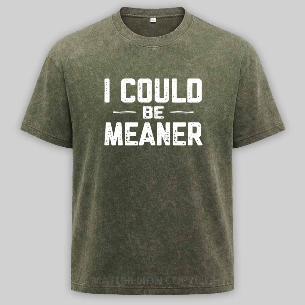 MaturelionOld I Could Be Meaner, Funny Adult Humor Washed T-shirt