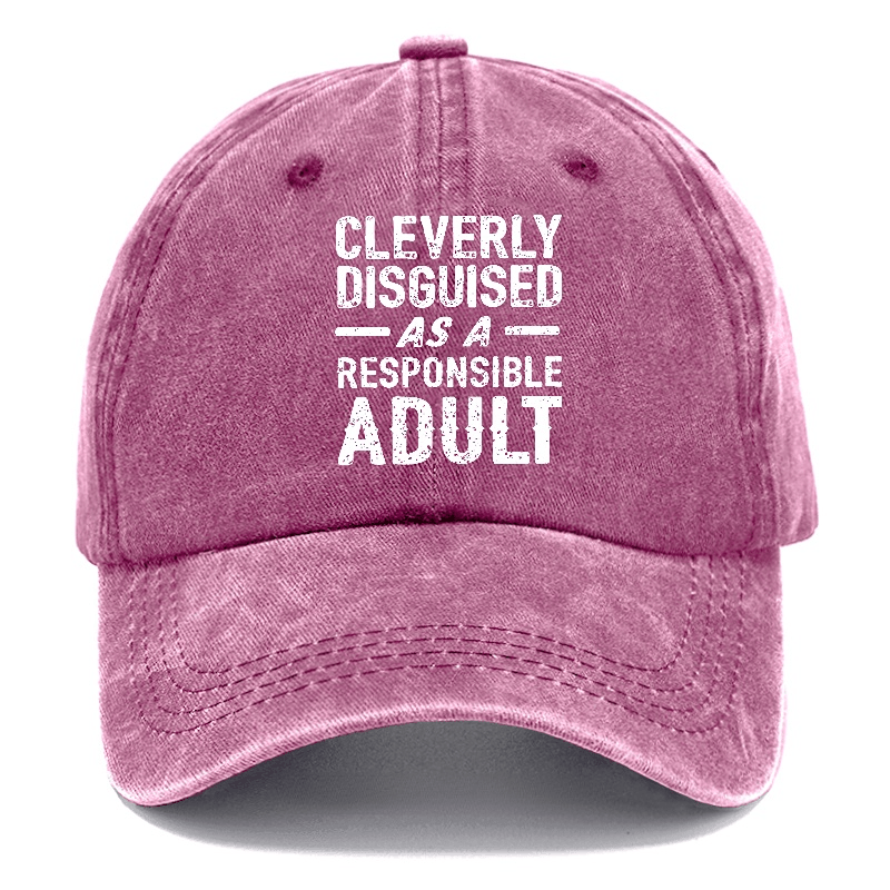 Cleverly Disguised As A Responsible Adult Funny Sarcastic Caps-Maturelion