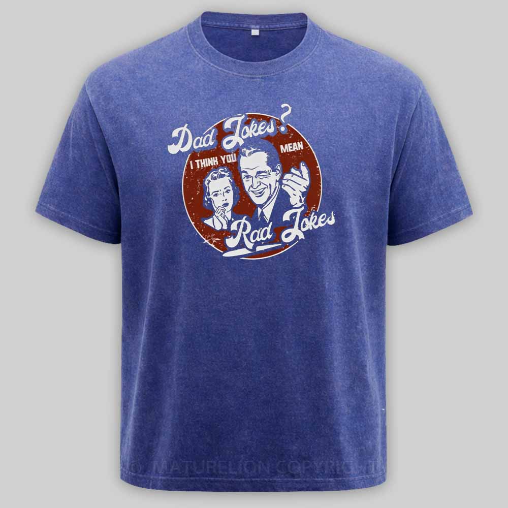 Maturelion Dad Jokes - You Mean Rad Jokes Father's Day Washed T-shirt