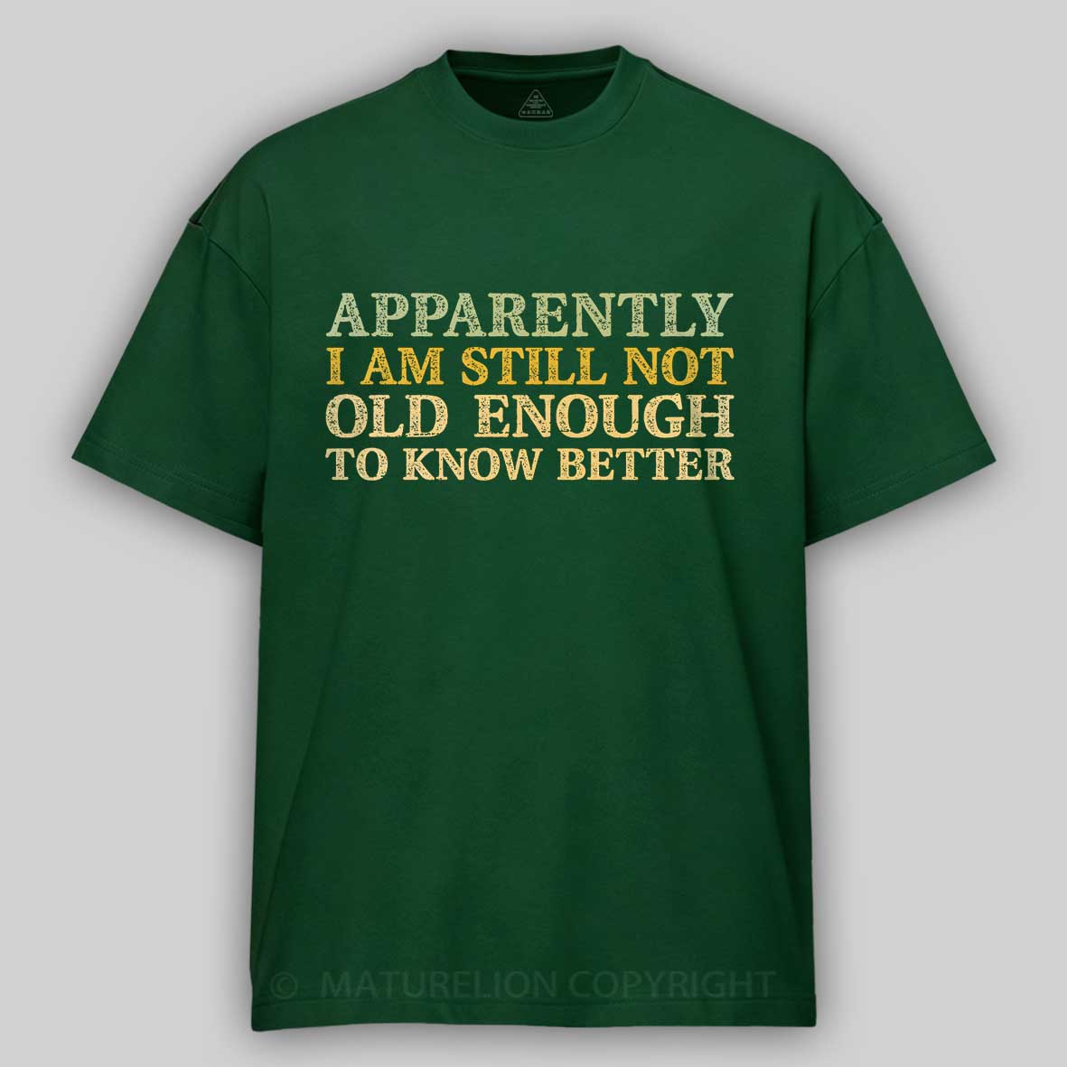 Maturelion Still Not Old Enough To Know Better Cotton T-shirt