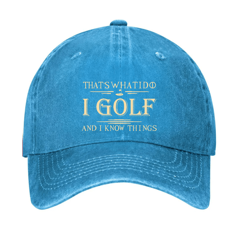That's What I Do I Golf And I Know Things Cap -Maturelion
