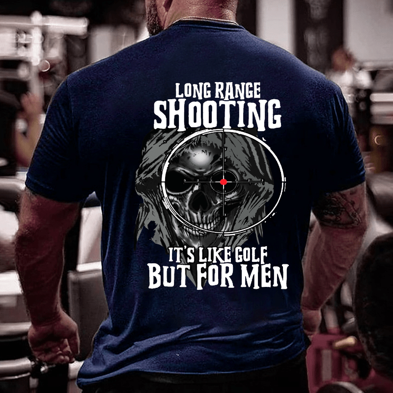 Long Range Shooting It's Like Golf But For Men Cotton T-shirt (Free Customization)