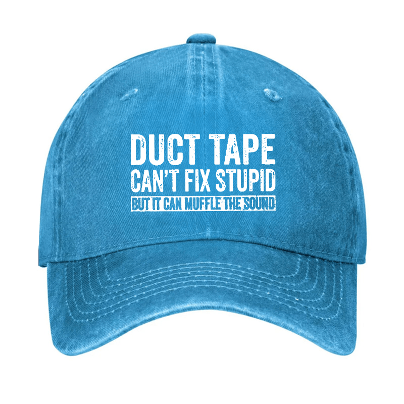 Duct Tape Can't Fix Stupid But It Can Muffle The Sound Funny Cap-Maturelion