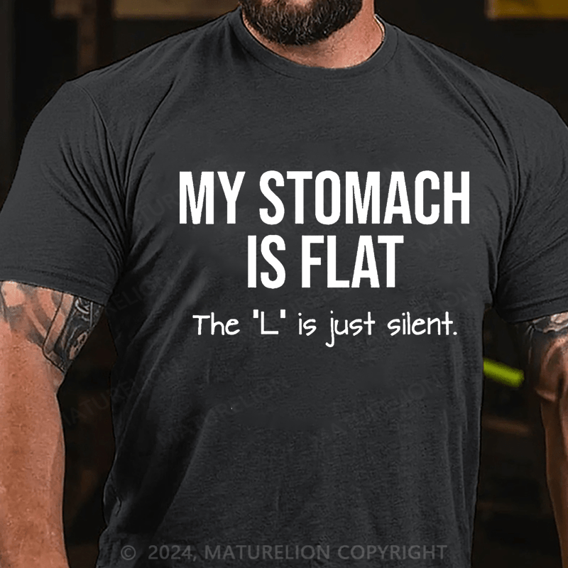 Maturelion My Stomach Is Flat The "L" Is Just Silent Funny Unisex Cotton T-shirt (Free Customization)-Maturelion