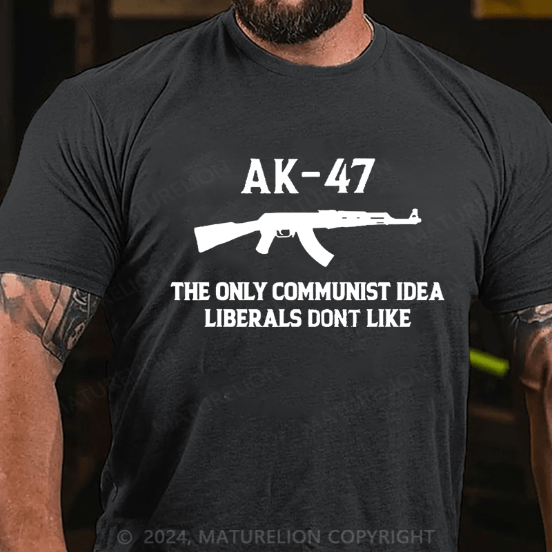 Maturelion AK-47 The Only Communist Idea Liberals Don't Like Cotton T-shirt -Maturelion