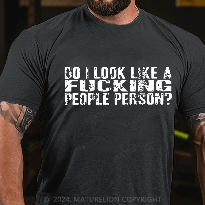 Maturelion Do I Look Like A Fucking People Person Unisex Cotton T-shirt -Maturelion