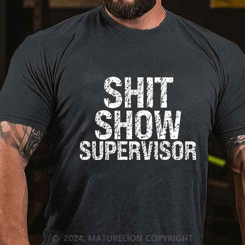 Maturelion Sh*t Show Supervisor Cotton T-shirt 