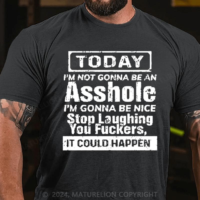 Maturelion Today I'm Not Gonna Be An Asshole Unisex Cotton T-shirt -Maturelion