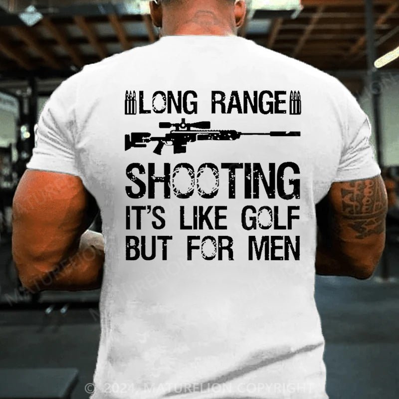 Maturelion Long Range Shooting It's Like Golf But For Men Cotton T-shirt (Free Customization)