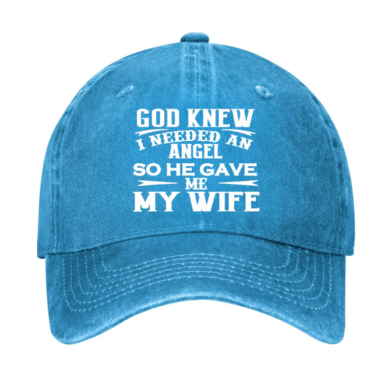God Knew I Needed An Angel So He Gave Me My Wife Cap-Maturelion