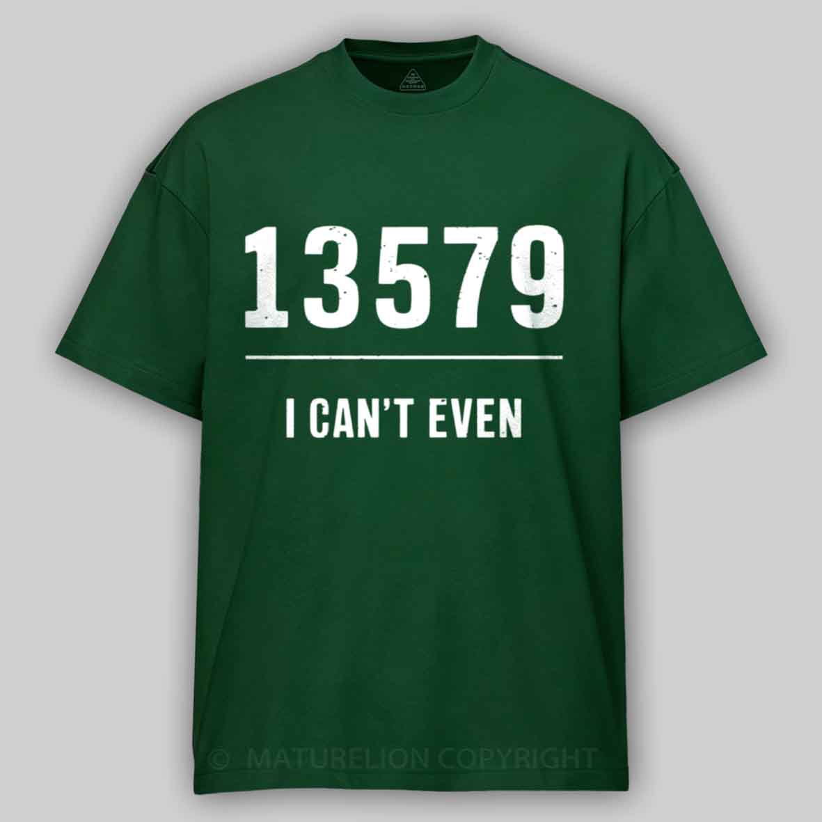 Maturelion I can't even, Dad Joke Pun T shirt Cotton T-shirt