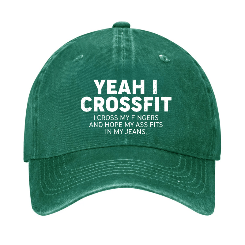 Yeah I Crossfit I Cross My Fingers And Hope My Ass Fits In My Jeans Funny Joking Cap-Maturelion