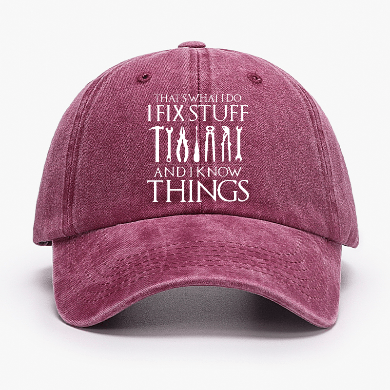 That's What I Do I Fix Stuff And Know Things Funny Cap-Maturelion