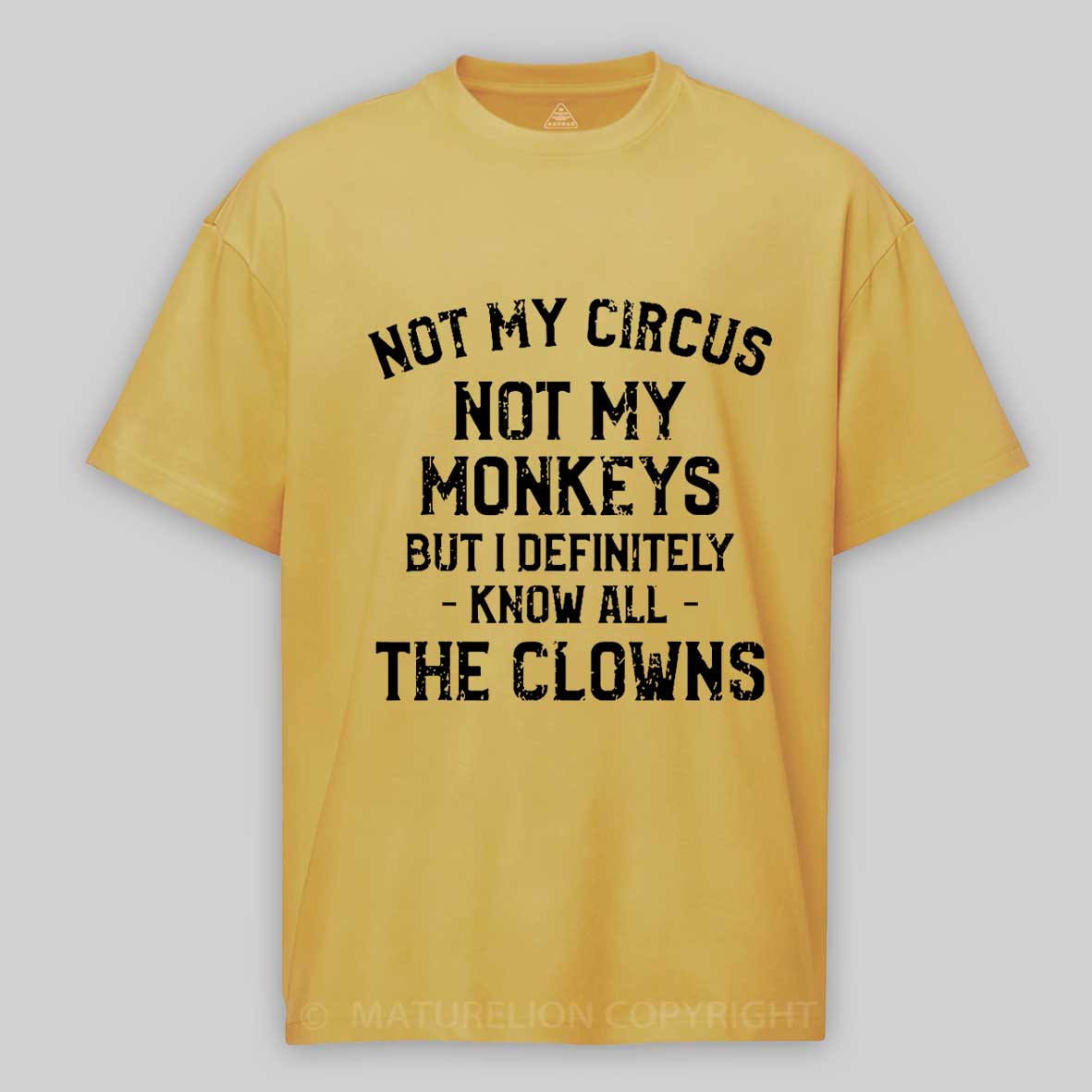 Not My Circus Not My Monkeys But I Definitely Know All The Clowns Men's Cotton T-shirt -Maturelion